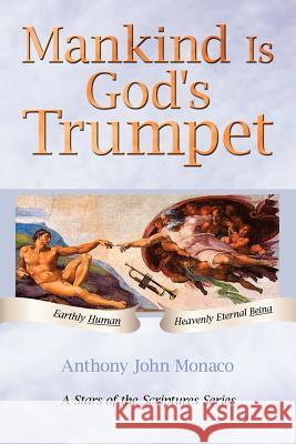 Mankind Is God's Trumpet Monaco, Anthony John 9781434330444 Authorhouse - książka