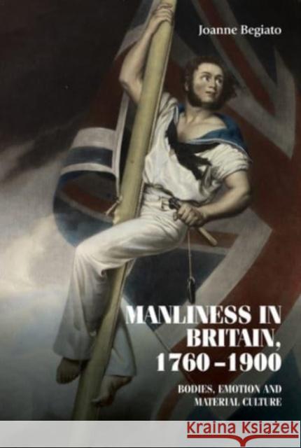 Manliness in Britain, 1760-1900: Bodies, Emotion, and Material Culture  9781526163639 Manchester University Press - książka