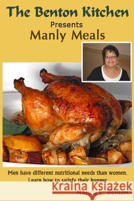 Manly Meals Nancy L. Benton 9781497468924 Createspace - książka