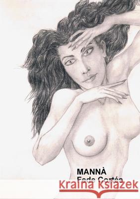 Mannà Fede Cortés 9781326292812 Lulu.com - książka