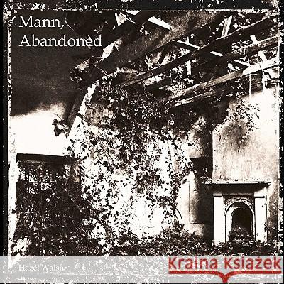 Mann, Abandoned Hazel Walsh Hazel Walsh 9781463506520 Createspace - książka
