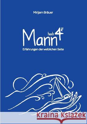 Mann hoch Vier: Erfahrungen der weiblichen Seite Bräuer, Mirijam 9783738654240 Books on Demand - książka