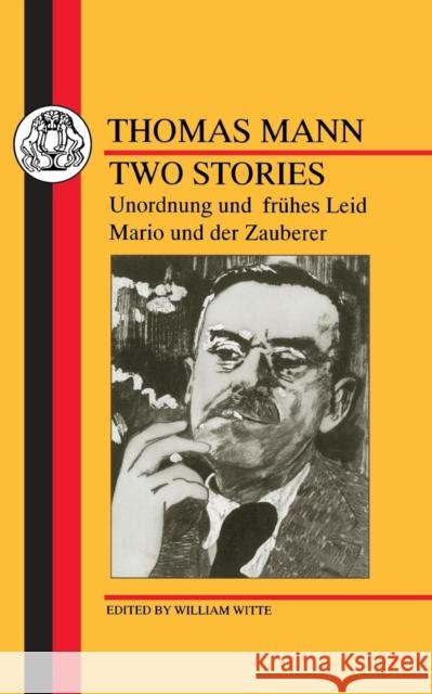 Mann: Two Stories: Unordnung Und Fruhes Leid/Mario Und Der Zauberer Mann, Thomas 9781853993664 GERALD DUCKWORTH & CO LTD - książka