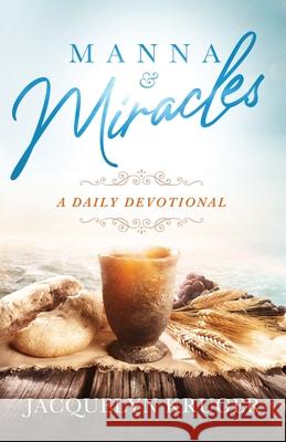 Manna and Miracles: A Daily Devotional Jacquelyn Kruger 9781735228259 Manna and Miracles, LLC - książka