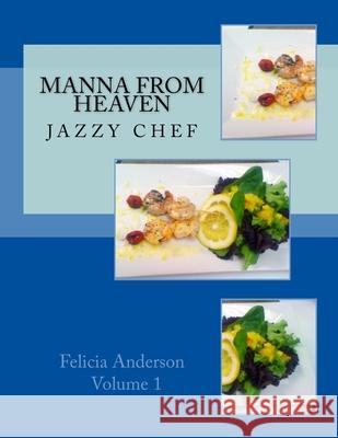 Manna From Heaven: Jazzy Chef Jessica V. Frazier Felicia Anderson 9781480012509 Createspace Independent Publishing Platform - książka
