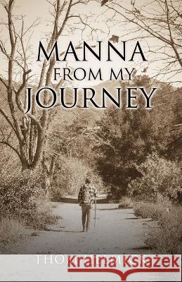 Manna From My Journey Thom Helmick 9781662875595 Xulon Press - książka