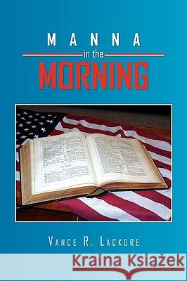 Manna in the Morning Vance R. Lackore 9781441593726 Xlibris Corporation - książka