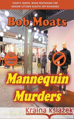 Mannequin Murders Bob Moats 9781386329947 Bob Moats - książka