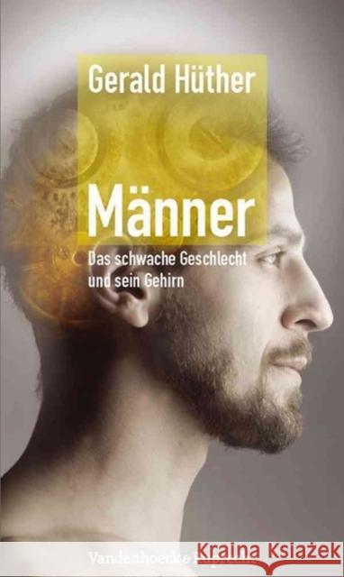 Manner - Das Schwache Geschlecht Und Sein Gehirn Huther, Gerald 9783525404201 Vandehoeck & Ruprecht - książka