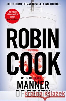 Manner of Death: A Heart-Racing Medical Thriller From the Master of the Genre Robin Cook 9781035028757 Pan Macmillan - książka