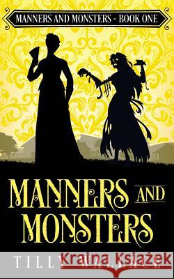 Manners and Monsters Tilly Wallace 9780473479107 Ribbonwood Press - książka