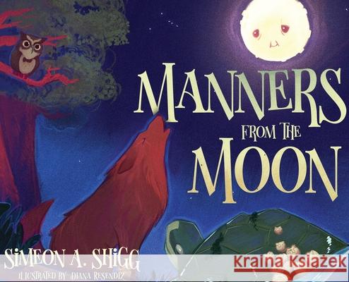 Manners from the Moon Simeon A. Shigg Diana Resendiz Antoine Bandele 9781951905101 Bandele Books - książka