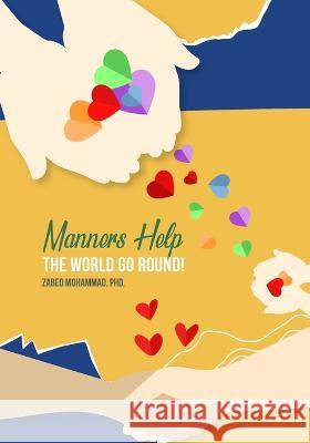 Manners Help The World Go Round Zabed Mohammad, PhD   9781998923199 978-1-998923-19-9 - książka