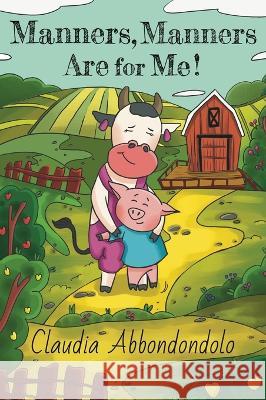 Manners, Manners Are for Me! Claudia Abbondondolo   9781662921346 Gatekeeper Press - książka