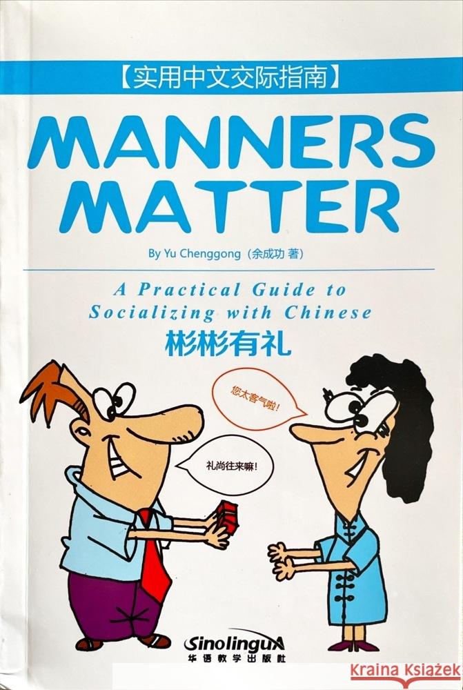 Manners Matter-A Practical Guide to Socializing with Chinese Yu Chenggong 9787513815772 China National Publications c/o Flieder-Verla - książka