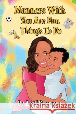 Manners With You Are Fun Things To Do April Simmons 9780578864341 April Simmons - książka