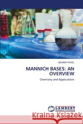 Mannich Bases: An Overview Vishant Patel 9786202800464 LAP Lambert Academic Publishing - książka