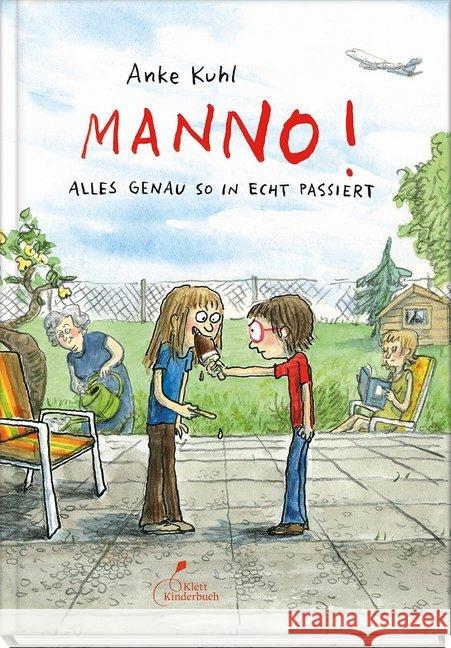 Manno! : Alles genau so in echt passiert Kuhl, Anke 9783954702183 Klett Kinderbuch Verlag - książka