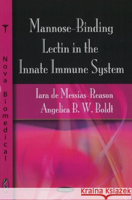 Mannose-Binding Lectin in the Innate Immune System Iara de Messias-Reason, Angelica B W Boldt 9781606927168 Nova Science Publishers Inc - książka