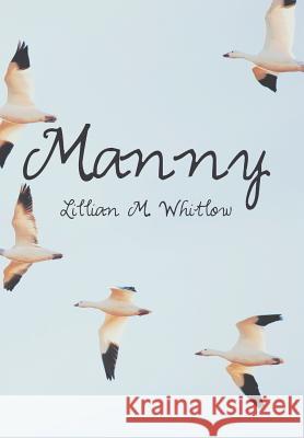 Manny Lillian M Whitlow 9781514449721 Xlibris - książka