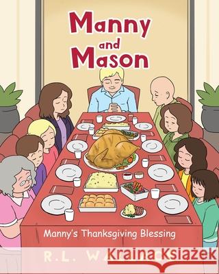 Manny and Mason: Manny's Thanksgiving Blessing R. L. Wallace 9781098036027 Christian Faith Publishing, Inc - książka