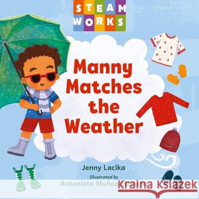 Manny Matches the Weather Jenny Lacika Antonieta Mu?o 9781623546731 Charlesbridge Publishing - książka