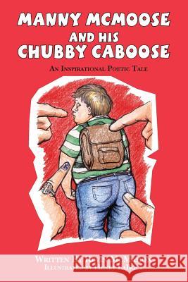 Manny McMoose and his Chubby Caboose: An Inspirational Poetic Tale McMahon, Kevin 9781470130060 Createspace - książka