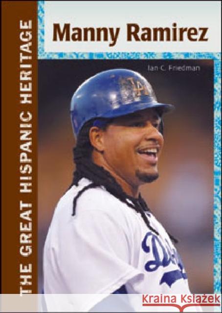 Manny Ramirez Friedman, Ian C. 9781604137309 Chelsea House Publications - książka