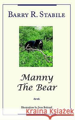 Manny The Bear Barry R. Stabile 9781420894325 Authorhouse - książka