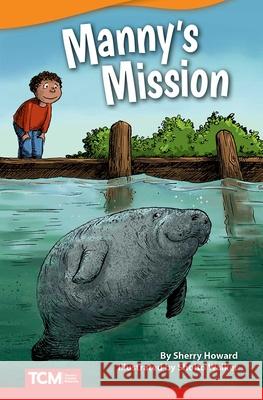 Manny's Mission Howard, Sherry 9781644913390 Teacher Created Materials - książka