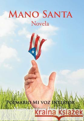 Mano Santa: Novela Miguel Enrique Fiol Elias 9781506505466 Palibrio - książka