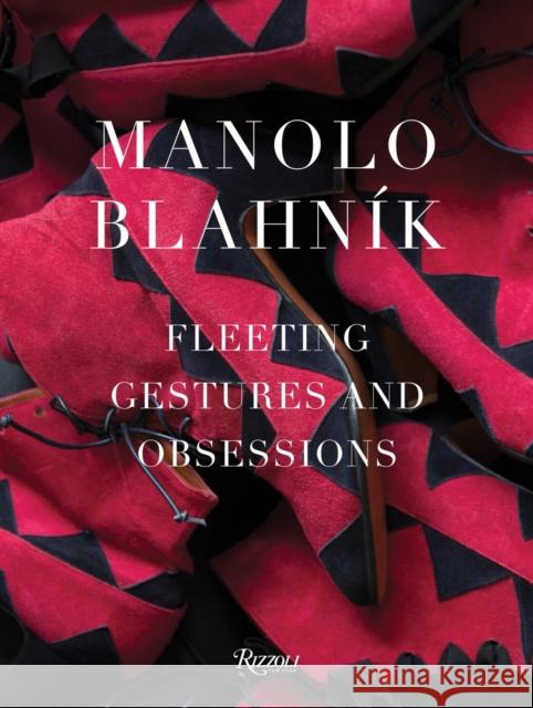 Manolo Blahnik: Fleeting Gestures and Obsessions Manolo Blahnik Michael Roberts Pedro Almodovar 9780847846184 Rizzoli International Publications - książka