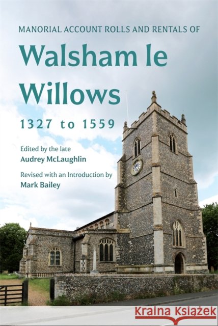 Manorial Account Rolls and Rentals of Walsham Le Willows 1327 to 1559  9781916931404 Suffolk Records Society - książka