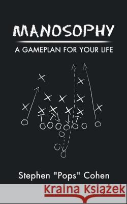 Manosophy: A Gameplan for Your Life Stephen Pops Cohen 9781532039621 iUniverse - książka
