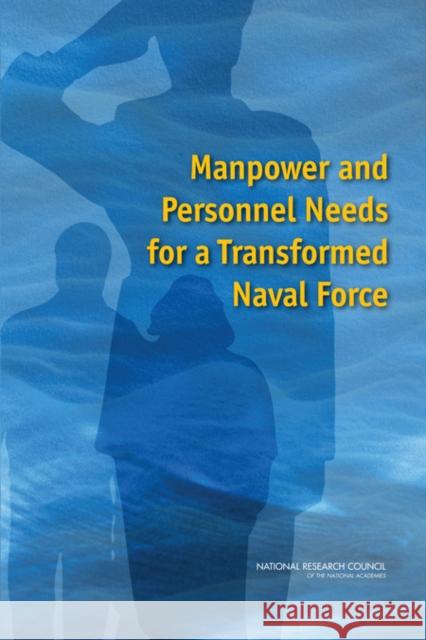 Manpower and Personnel Needs for a Transformed Naval Force Committee on Manpower and Personnel Needs for a Transformed Naval Force 9780309112659 National Academies Press - książka