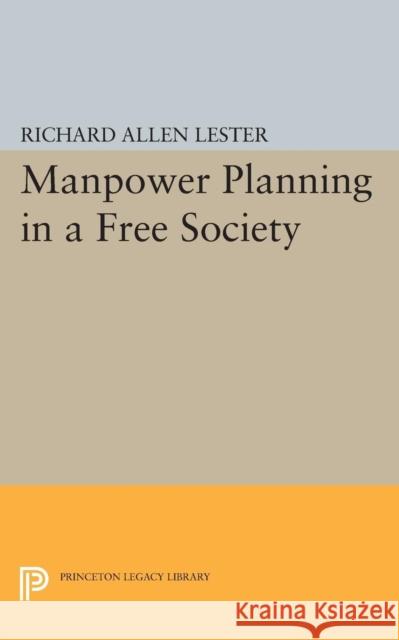 Manpower Planning in a Free Society Richard Allen Lester 9780691619958 Princeton University Press - książka