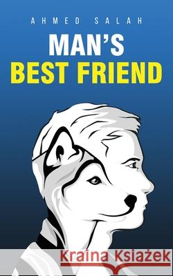 Man's Best Friend Ahmed Ali Salah   9781999170400 Humbermede Books Ltd - książka