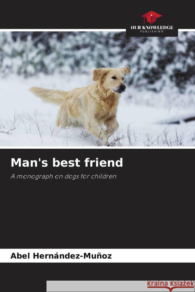 Man's best friend Hernández-Muñoz, Abel 9786206450450 Our Knowledge Publishing - książka