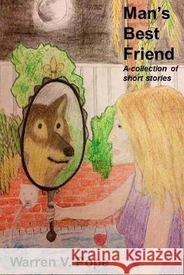 Man's Best Friend: A Collection of Short Stories MR Warren V. Pope 9781500709723 Createspace - książka