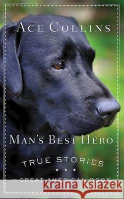 Man's Best Hero: True Stories of Great American Dogs  9781426776618 Abingdon Press - książka
