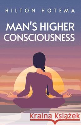 Man's Higher Consciousness Hilton Hotema 9781639231096 Lushena Books - książka