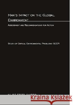Man's Impact On The Global Environment: Assessment and Recommendations for Action Study of Critical Environmental Problems (SCEP) 9780262690270 MIT Press Ltd - książka
