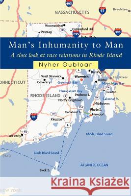 Man's Inhumanity to Man: A close look at race relations in Rhode Island Gubloan, Nyher 9780595390090 iUniverse - książka