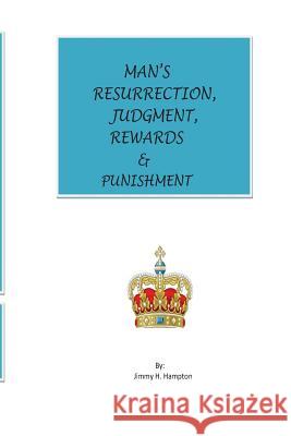 Man's Resurrection, Judgment, Rewards & Punishment Jimmy H. Hampton 9781546868828 Createspace Independent Publishing Platform - książka