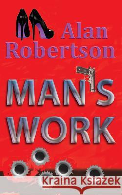 Man's Work Alan Robertson 9781478733539 Outskirts Press - książka