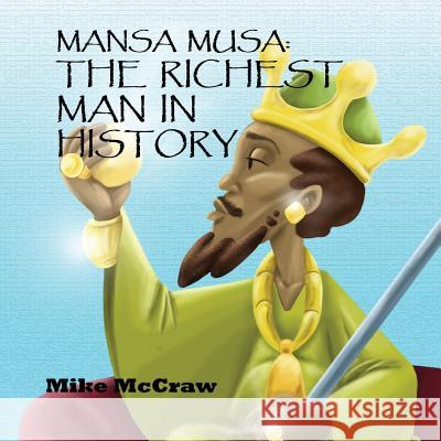 Mansa Musa: The Richest Man In History McCraw, Mike 9780692770573 Mike the Wolf - książka