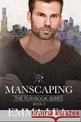 Manscaping: The Playbook Series Book 2 Emma Lea 9780648493631 Emma Lea - książka