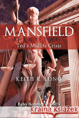 Mansfield: Baby Boomer's 1960's Cultural Revolution Keith R. Long, R. Long 9781450201780 iUniverse - książka