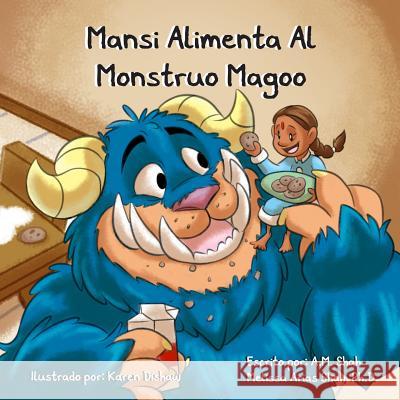 Mansi Alimenta Al Monstruo Magoo A. M. Shah Karen Dishaw Melissa Aria 9781943684281 99 Pages or Less Publishing LLC - książka