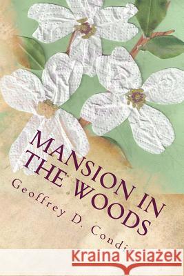 Mansion in the Woods Geoffrey D. Condit 9781507570159 Createspace - książka